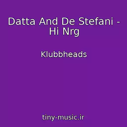 کاور آهنگ Datta And De Stefani - Hi Nrg از Klubbheads