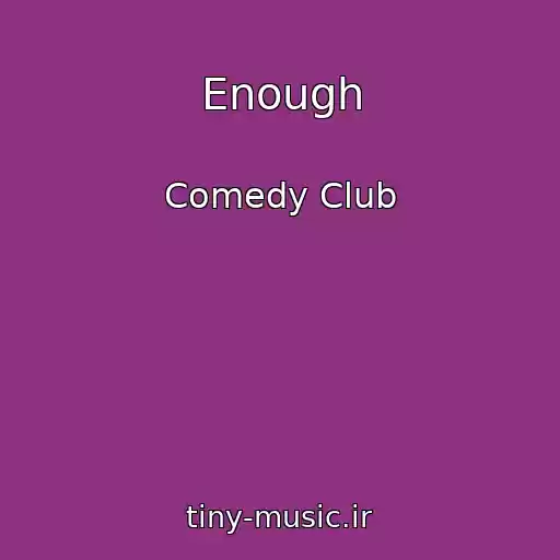 کاور آهنگ Enough از Comedy Club