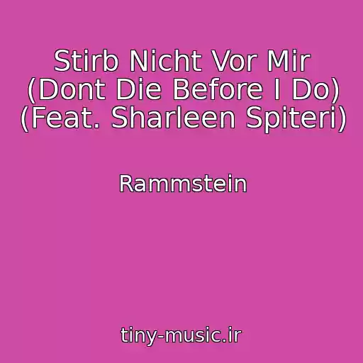 کاور آهنگ Stirb Nicht Vor Mir (Dont Die Before I Do) (Feat. Sharleen Spiteri) از Rammstein