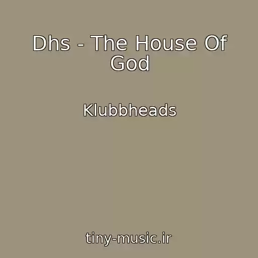 کاور آهنگ Dhs - The House Of God از Klubbheads