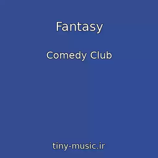 کاور آهنگ Fantasy از Comedy Club