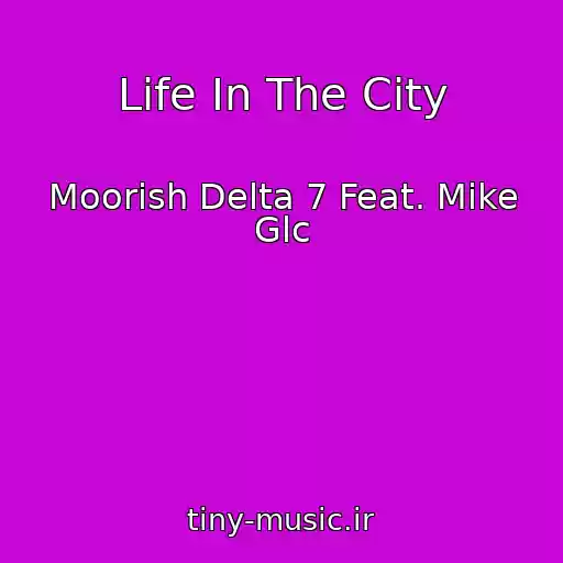 کاور آهنگ Life In The City از Moorish Delta 7 Feat. Mike Glc