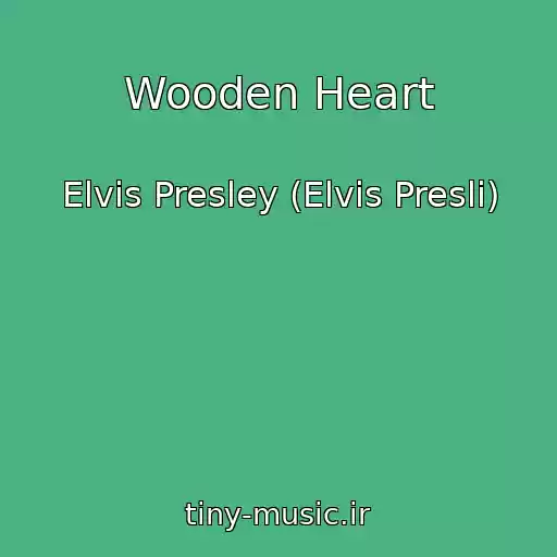 کاور آهنگ Wooden Heart از Elvis Presley (Elvis Presli)