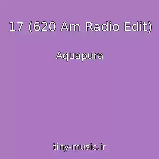 کاور آهنگ 17 (620 Am Radio Edit) از Aquapura