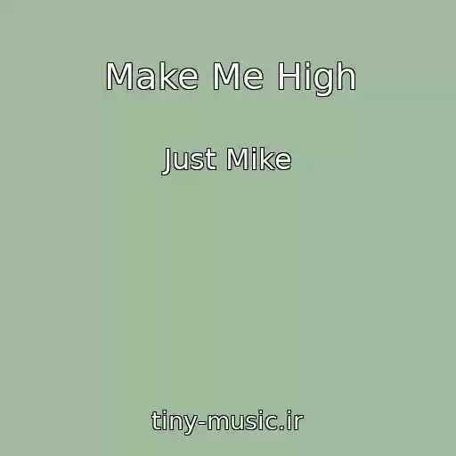 کاور آهنگ Make Me High از Just Mike