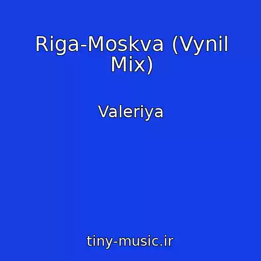 کاور آهنگ Riga-Moskva (Vynil Mix) از Valeriya