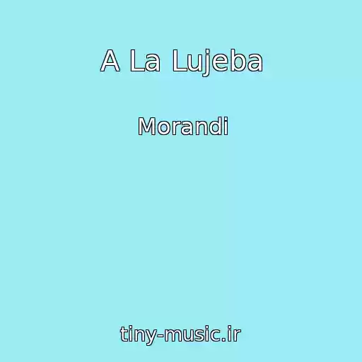 کاور آهنگ A La Lujeba از Morandi