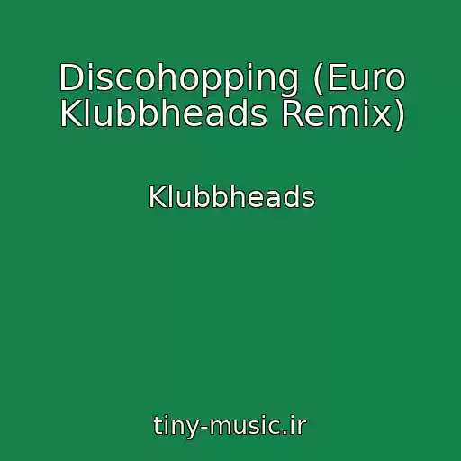 کاور آهنگ Discohopping (Euro Klubbheads Remix) از Klubbheads