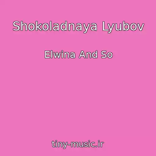 کاور آهنگ Shokoladnaya Lyubov از Elwina And So