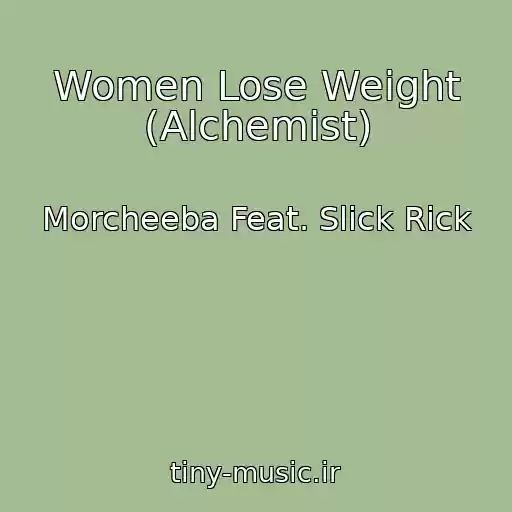 کاور آهنگ Women Lose Weight (Alchemist) از Morcheeba Feat. Slick Rick
