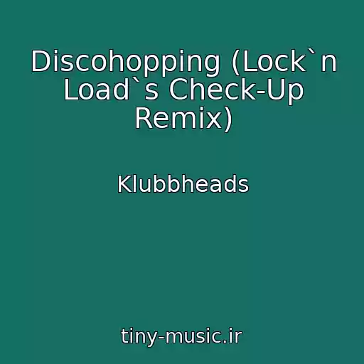 کاور آهنگ Discohopping (Lock`n Load`s Check-Up Remix) از Klubbheads