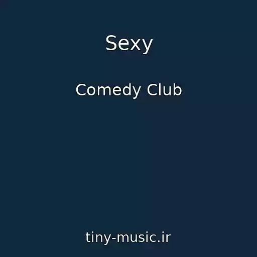 کاور آهنگ Sexy از Comedy Club