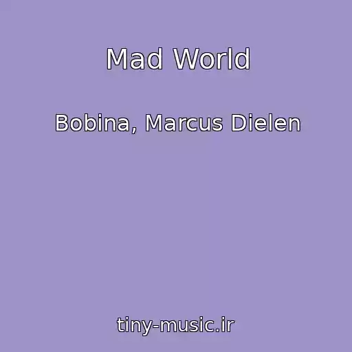 کاور آهنگ Mad World از Bobina, Marcus Dielen
