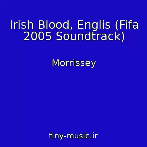 کاور آهنگ Irish Blood, Englis (Fifa 2005 Soundtrack) از Morrissey