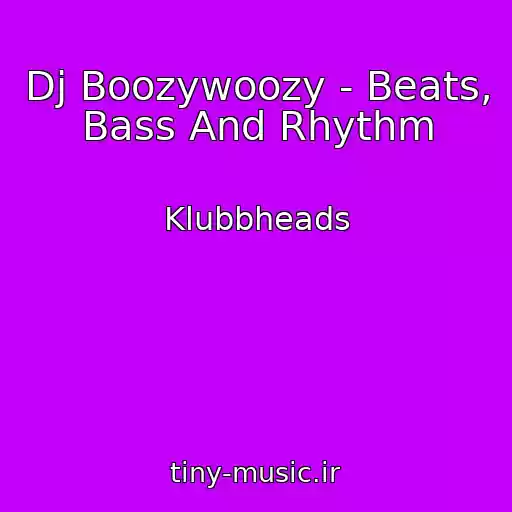 کاور آهنگ Dj Boozywoozy - Beats, Bass And Rhythm از Klubbheads