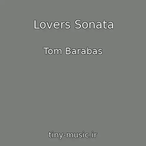 کاور آهنگ Lovers Sonata از Tom Barabas