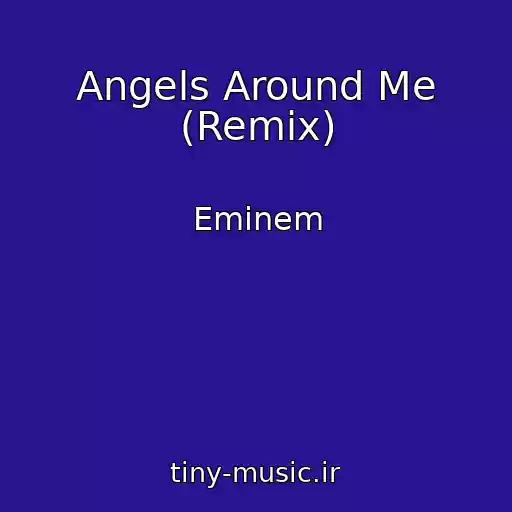 کاور آهنگ Angels Around Me (Remix) از Eminem