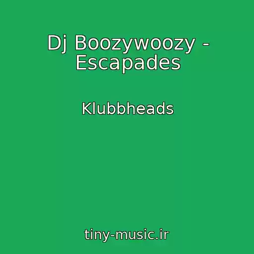 کاور آهنگ Dj Boozywoozy - Escapades از Klubbheads