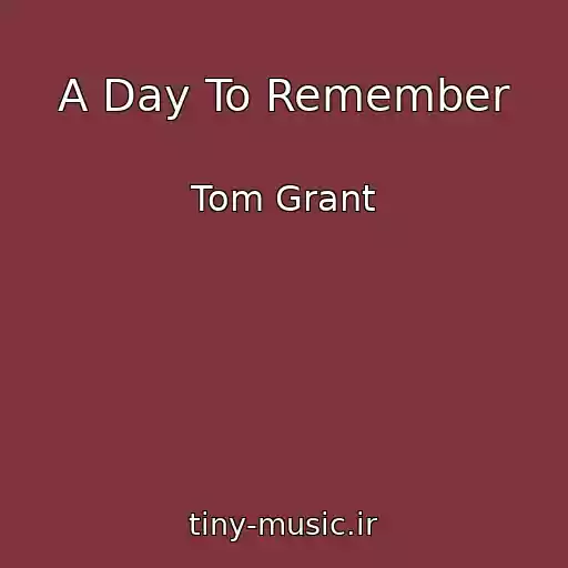 کاور آهنگ A Day To Remember از Tom Grant