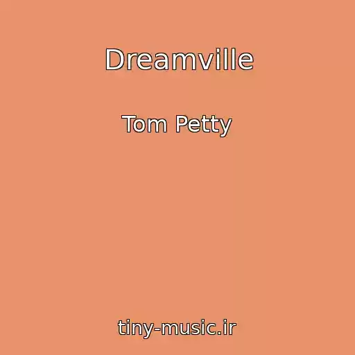 کاور آهنگ Dreamville از Tom Petty
