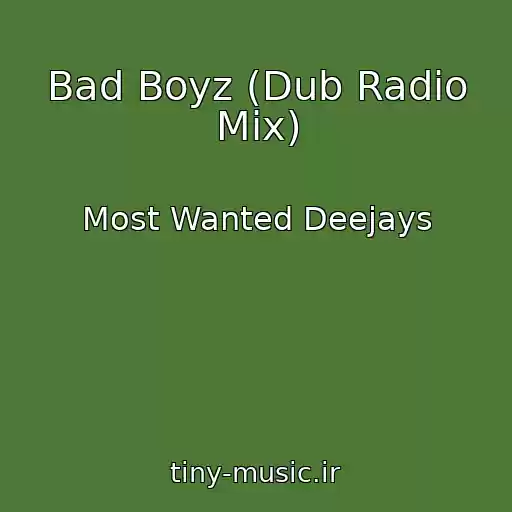 کاور آهنگ Bad Boyz (Dub Radio Mix) از Most Wanted Deejays