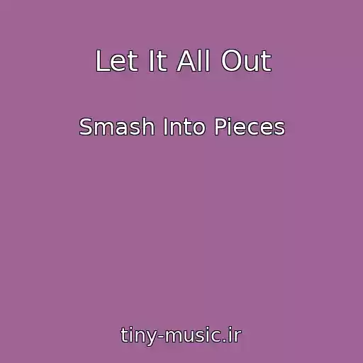 کاور آهنگ Let It All Out از Smash Into Pieces