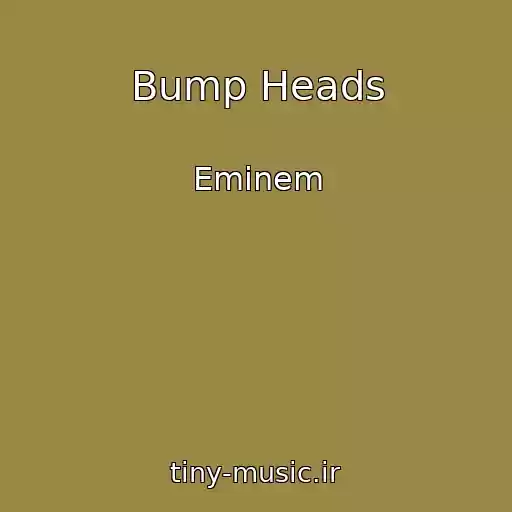 کاور آهنگ Bump Heads از Eminem