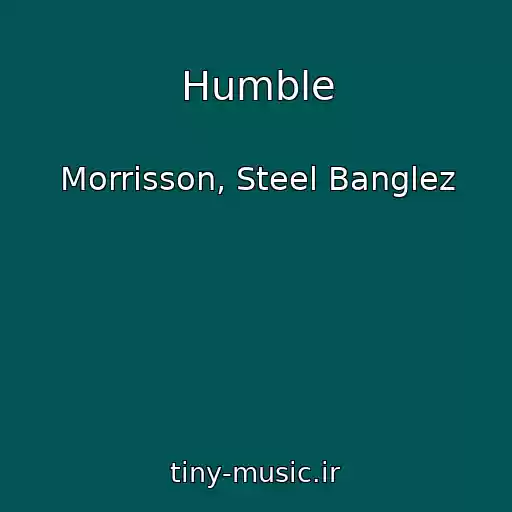 کاور آهنگ Humble از Morrisson, Steel Banglez