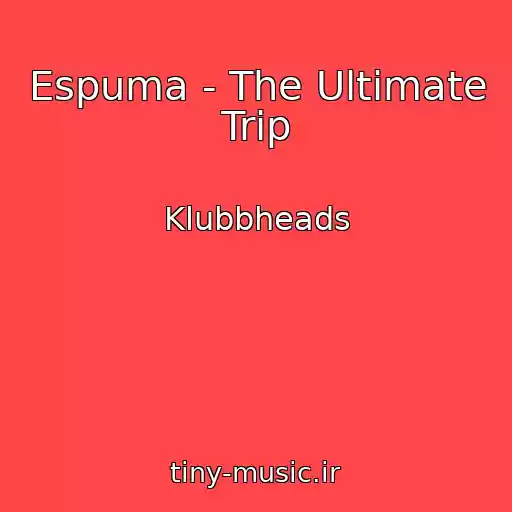 کاور آهنگ Espuma - The Ultimate Trip از Klubbheads