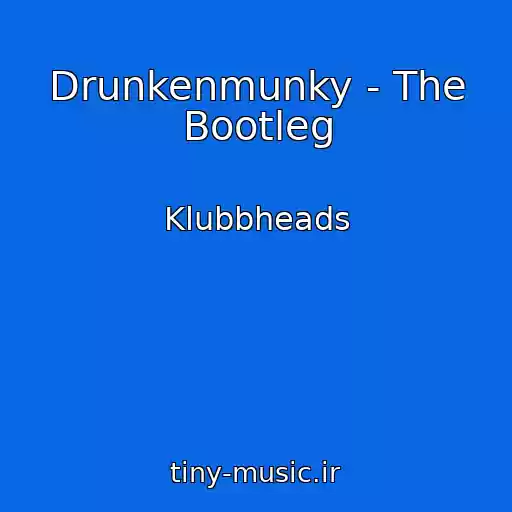 کاور آهنگ Drunkenmunky - The Bootleg از Klubbheads