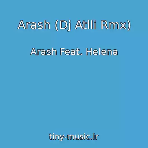 کاور آهنگ Arash (Dj Atlli Rmx) از Arash Feat. Helena