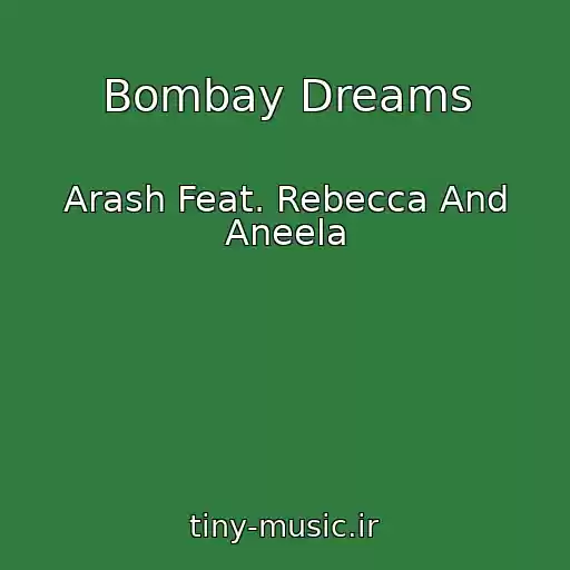 کاور آهنگ Bombay Dreams از Arash Feat. Rebecca And Aneela