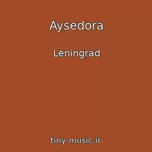 کاور آهنگ Aysedora از Leningrad
