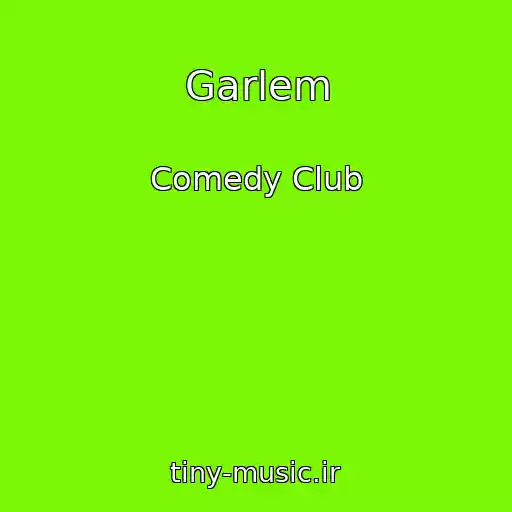 کاور آهنگ Garlem از Comedy Club