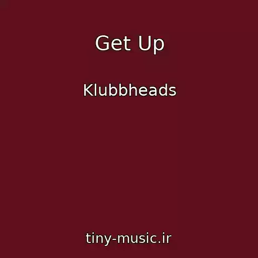 کاور آهنگ Get Up از Klubbheads