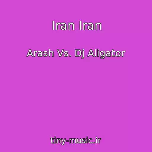 کاور آهنگ Iran Iran از Arash Vs. Dj Aligator
