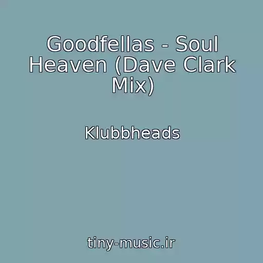 کاور آهنگ Goodfellas - Soul Heaven (Dave Clark Mix) از Klubbheads