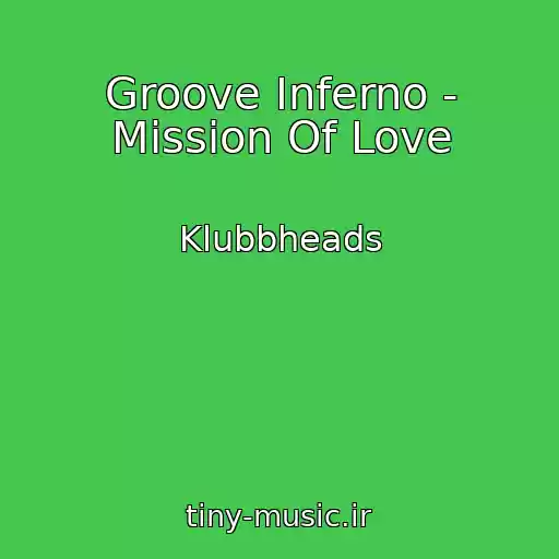 کاور آهنگ Groove Inferno - Mission Of Love از Klubbheads