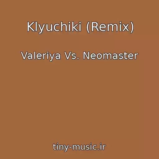 کاور آهنگ Klyuchiki (Remix) از Valeriya Vs. Neomaster