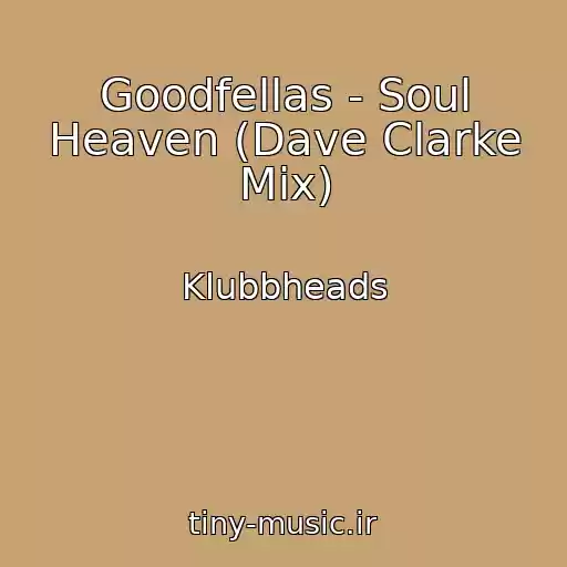 کاور آهنگ Goodfellas - Soul Heaven (Dave Clarke Mix) از Klubbheads