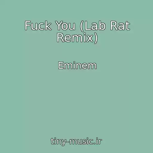 کاور آهنگ Fuck You (Lab Rat Remix) از Eminem