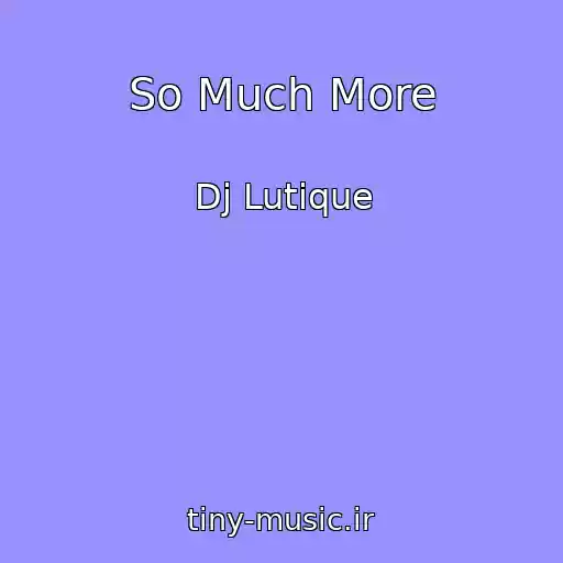 کاور آهنگ So Much More از Dj Lutique