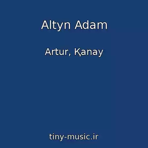 کاور آهنگ Altyn Adam از Artur, Қanay