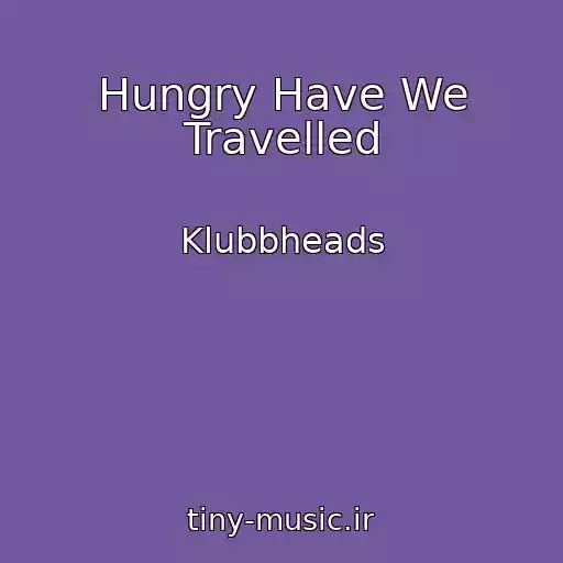 کاور آهنگ Hungry Have We Travelled از Klubbheads