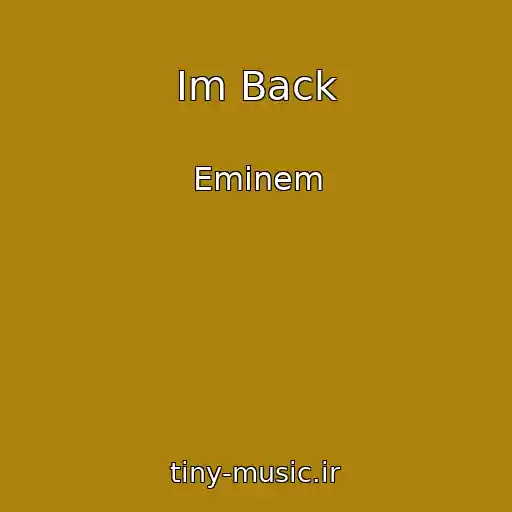 کاور آهنگ Im Back از Eminem