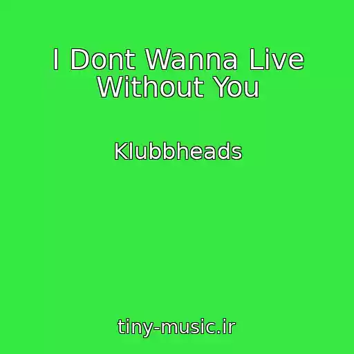 کاور آهنگ I Dont Wanna Live Without You از Klubbheads