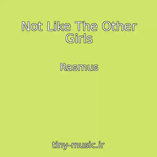 کاور آهنگ Not Like The Other Girls از Rasmus