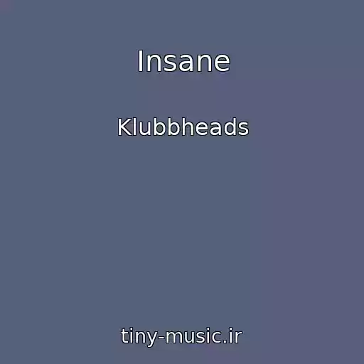 کاور آهنگ Insane از Klubbheads