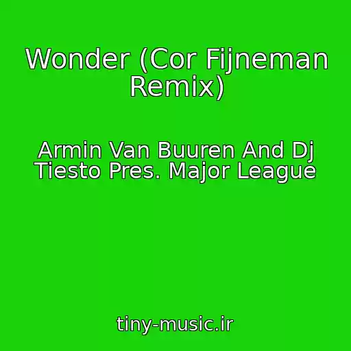 کاور آهنگ Wonder (Cor Fijneman Remix) از Armin Van Buuren And Dj Tiesto Pres. Major League