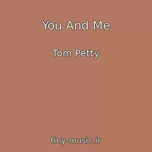 کاور آهنگ You And Me از Tom Petty